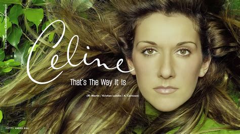 celine that's the way it is|that's the way it is.